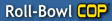 Roll-Bowl COP TM